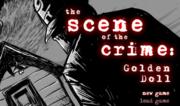 Scene of the Crime - Golden Doll 