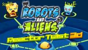 Robots and Aliens - Reactor Twist 3D