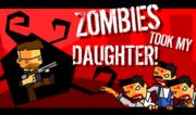 Zombies Took my Daughter