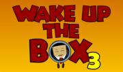 Wake up the Box 3