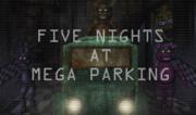 Five Nights at Mega Parking