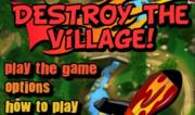 Destroy the Village!