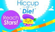 Hiccup or Die!