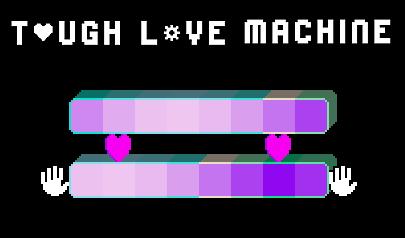Tough Love Machine