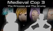Medieval Cop 3 - The Princess and The Grump