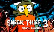 Sneak Thief 3 - Triple Trouble