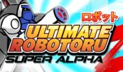 Ultimate Robotaru - Super Alpha