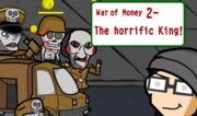 War of Money 2 - The Horrific King