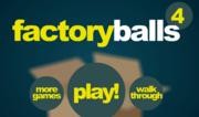 Factory Balls 4